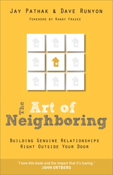 The Art of Neighboring: Building Genuine Relationships Right Outside your Door, Pathak, Jay & Runyon, Dave