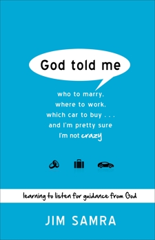 God Told Me: Who to Marry, Where to Work, Which Car to Buy...And I'm Pretty Sure I'm Not Crazy, Samra, Jim