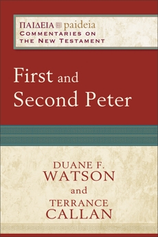 First and Second Peter (Paideia: Commentaries on the New Testament), Watson, Duane F. & Callan, Terrance D.