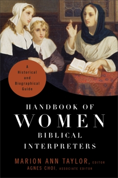 Handbook of Women Biblical Interpreters: A Historical and Biographical Guide, 