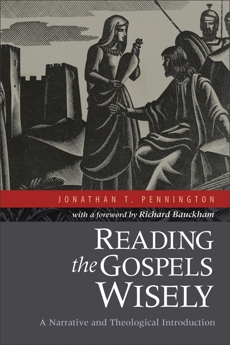 Reading the Gospels Wisely: A Narrative and Theological Introduction, Pennington, Jonathan T.