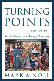 Turning Points: Decisive Moments in the History of Christianity, Noll, Mark A.