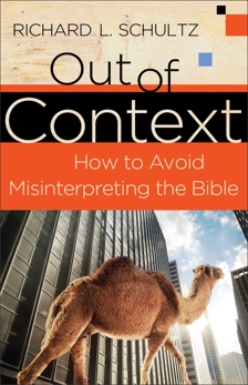 Out of Context: How to Avoid Misinterpreting the Bible, Schultz, Richard L.