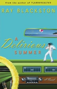 A Delirious Summer (Flabbergasted Trilogy Book #2): A Novel, Blackston, Ray