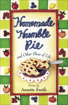 Homemade Humble Pie: and Other Slices of Life, Smith, Annette