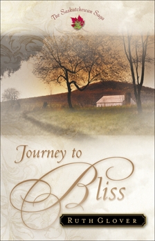 Journey to Bliss (Saskatchewan Saga Book #3), Glover, Ruth