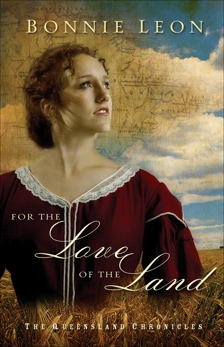 For the Love of the Land (Queensland Chronicles Book #2): A Novel, Leon, Bonnie