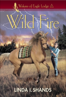 Wild Fire (Wakara of Eagle Lodge), Shands, Linda I.