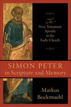 Simon Peter in Scripture and Memory: The New Testament Apostle in the Early Church, Bockmuehl, Markus