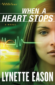 When a Heart Stops (Deadly Reunions Book #2): A Novel, Eason, Lynette