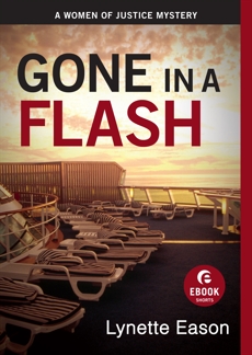 Gone in a Flash (Ebook Shorts): A Women of Justice Story, Eason, Lynette