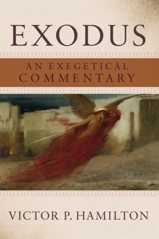 Exodus: An Exegetical Commentary, Hamilton, Victor P.