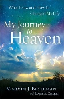 My Journey to Heaven: What I Saw and How It Changed My Life, Craker, Lorilee & Besteman, Marvin J.