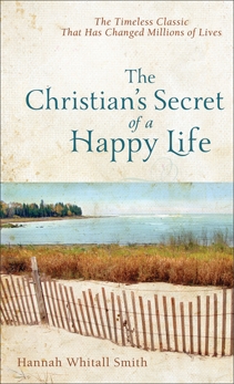 The Christian's Secret of a Happy Life, Smith, Hannah Whitall