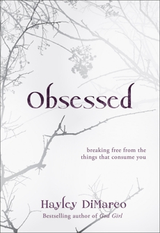 Obsessed: Breaking Free from the Things That Consume You, DiMarco, Hayley