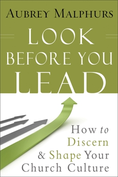 Look Before You Lead: How to Discern and Shape Your Church Culture, Malphurs, Aubrey