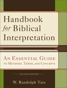 Handbook for Biblical Interpretation: An Essential Guide to Methods, Terms, and Concepts, Tate, W. Randolph