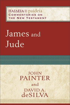 James and Jude (Paideia: Commentaries on the New Testament), Painter, John & deSilva, David A.