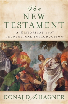 The New Testament: A Historical and Theological Introduction, Hagner, Donald A.