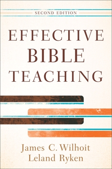 Effective Bible Teaching, Ryken, Leland & Wilhoit, James C.