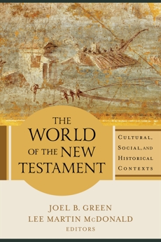 The World of the New Testament: Cultural, Social, and Historical Contexts, 