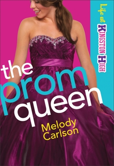 The Prom Queen (Life at Kingston High Book #3), Carlson, Melody