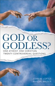 God or Godless?: One Atheist. One Christian. Twenty Controversial Questions., Loftus, John W. & Rauser, Randal