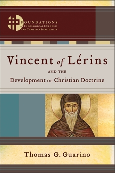 Vincent of Lérins and the Development of Christian Doctrine (), Guarino, Thomas G.
