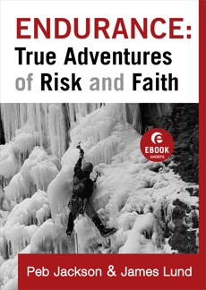 Endurance: True Adventures of Risk and Faith (Ebook Shorts), Lund, James & Jackson, Peb