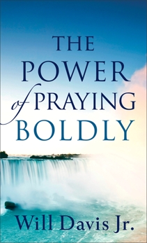 The Power of Praying Boldly, Davis, Will Jr.