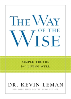 The Way of the Wise: Simple Truths for Living Well, Leman, Dr. Kevin