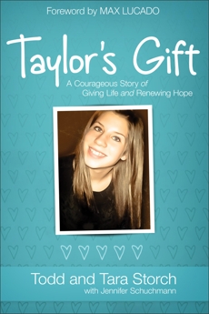 Taylor's Gift: A Courageous Story of Giving Life and Renewing Hope, Storch, Tara & Storch, Todd & Schuchmann, Jennifer