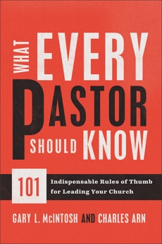 What Every Pastor Should Know: 101 Indispensable Rules of Thumb for Leading Your Church, McIntosh, Gary L. & Arn, Charles