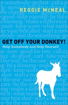 Get Off Your Donkey!: Help Somebody and Help Yourself, McNeal, Reggie