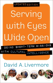 Serving with Eyes Wide Open: Doing Short-Term Missions with Cultural Intelligence, Livermore, David A.