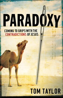 Paradoxy: Coming to Grips with the Contradictions of Jesus, Taylor, Tom