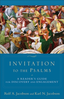 Invitation to the Psalms: A Reader's Guide for Discovery and Engagement, Jacobson, Rolf A. & Jacobson, Karl