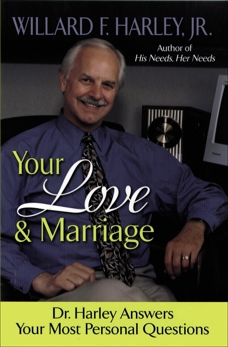 Your Love and Marriage: Dr. Harley Answers Your Most Personal Questions, Harley, Willard F. Jr.