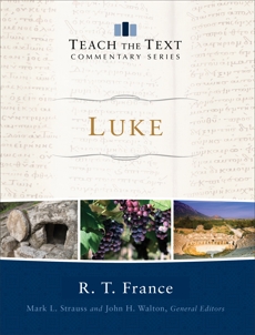 Luke (Teach the Text Commentary Series), France, R. T.