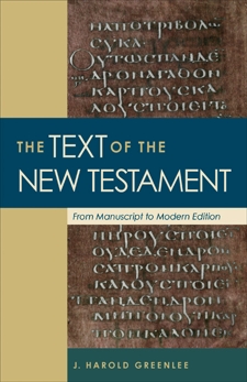 The Text of the New Testament: From Manuscript to Modern Edition, Greenlee, J. Harold