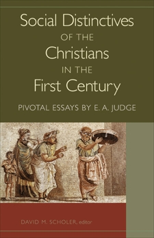 Social Distinctives of the Christians in the First Century: Pivotal Essays by E. A. Judge, Judge, Edwin A.