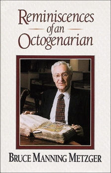 Reminiscences of an Octogenarian, Metzger, Bruce M.