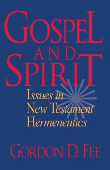 Gospel and Spirit: Issues in New Testament Hermeneutics, Fee, Gordon D.