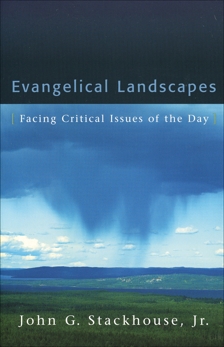 Evangelical Landscapes: Facing Critical Issues of the Day, Stackhouse, John G. Jr.