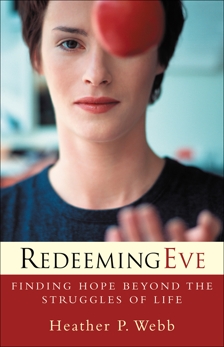 Redeeming Eve: Finding Hope beyond the Struggles of Life, Webb, Heather P.