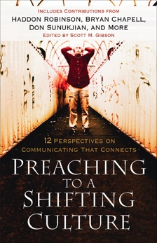 Preaching to a Shifting Culture: 12 Perspectives on Communicating that Connects, 