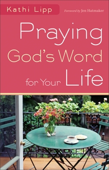 Praying God's Word for Your Life, Lipp, Kathi