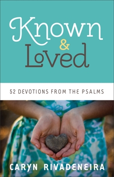 Known and Loved: 52 Devotions from the Psalms, Rivadeneira, Caryn