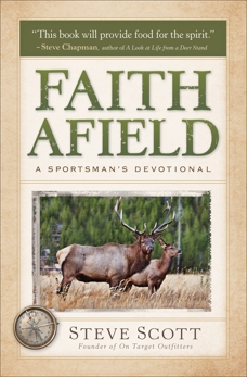 Faith Afield: A Sportsman's Devotional, Scott, Stephen