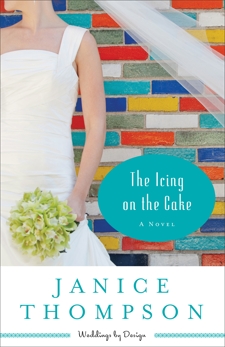 The Icing on the Cake (Weddings by Design Book #2): A Novel, Thompson, Janice